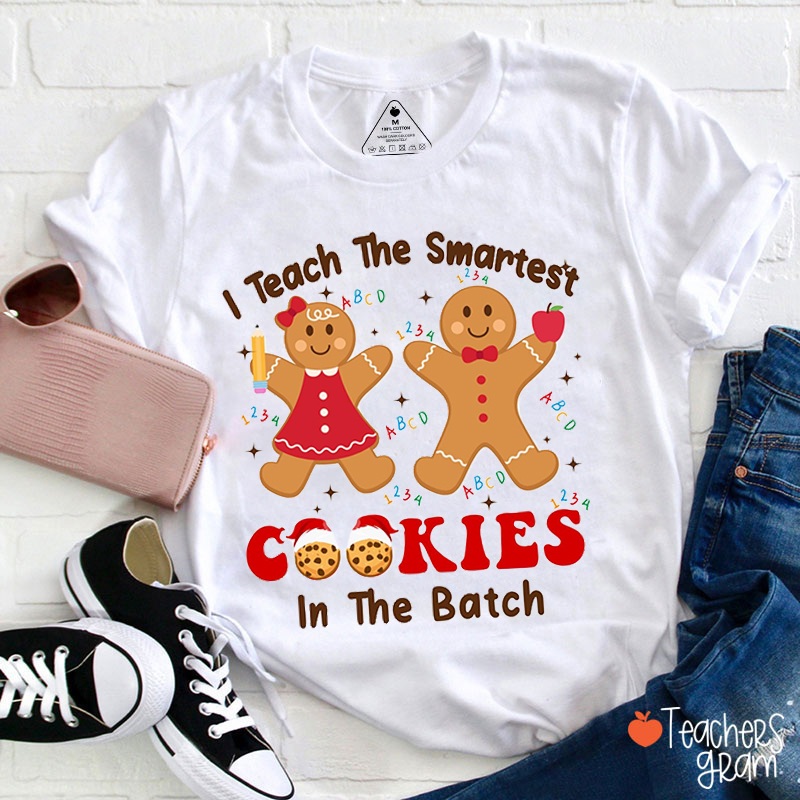 I Teach The Smartest Cookie Teacher T-Shirt