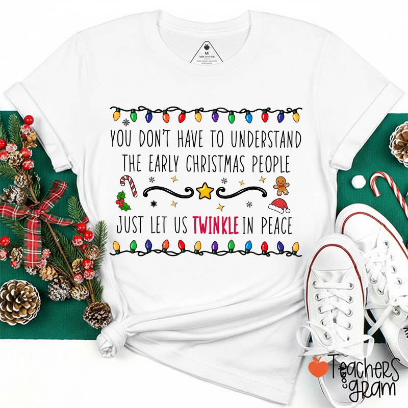 Early Christmas People Twinkle In Peace Teacher T-Shirt