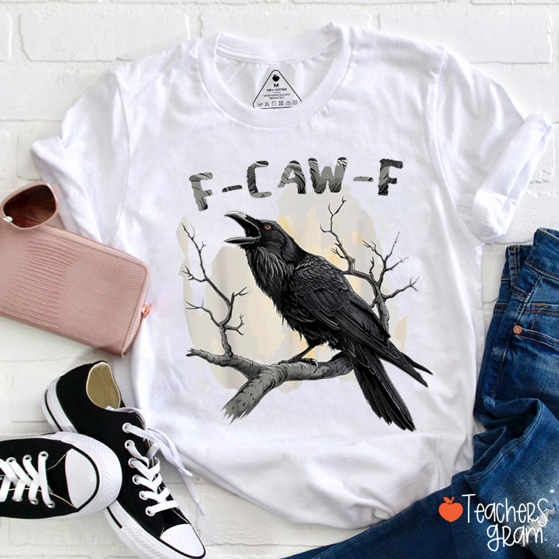 F-Caw-F Black Crow Teacher T-Shirt