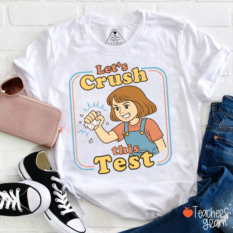 Let's Crush This Test Teacher T-Shirt