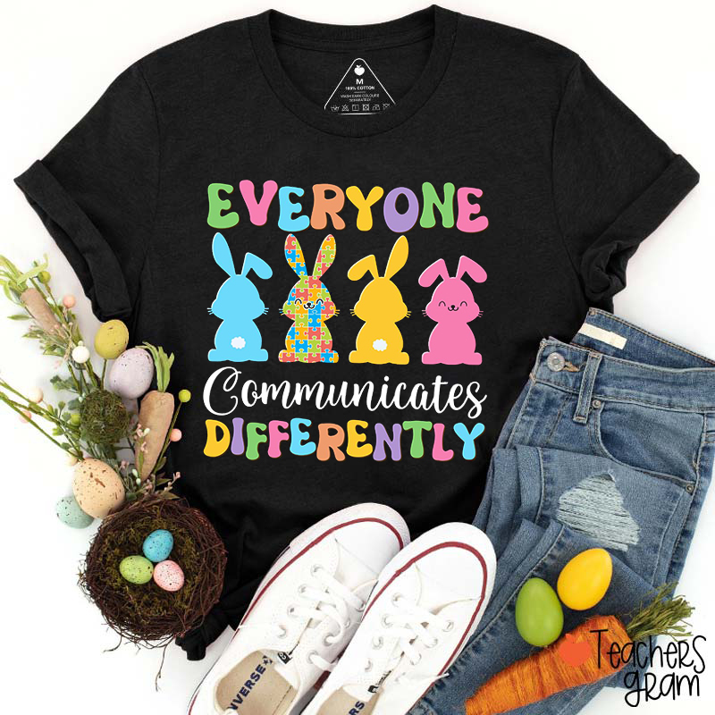 Everyone Communicates Differently Teacher T-Shirt