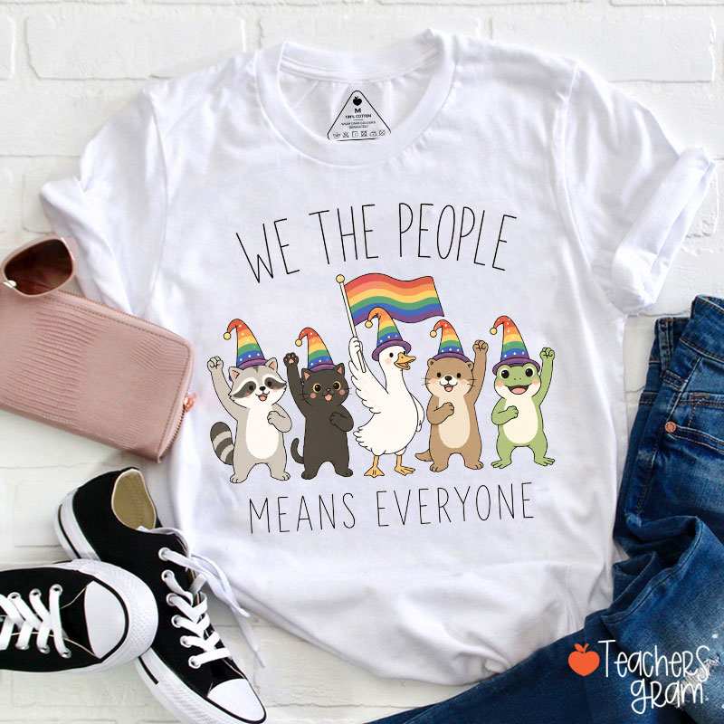 Rainbow Flag Pride We The People Means Everyone Teacher T-Shirt
