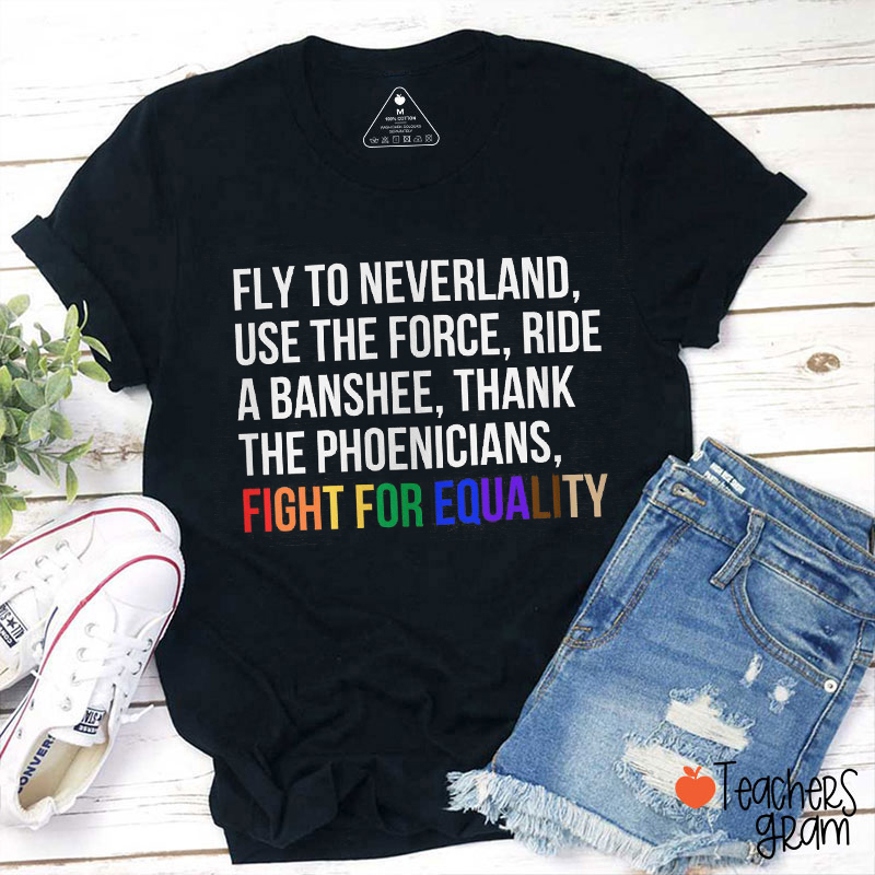 Fight For Equality Teacher T-Shirt