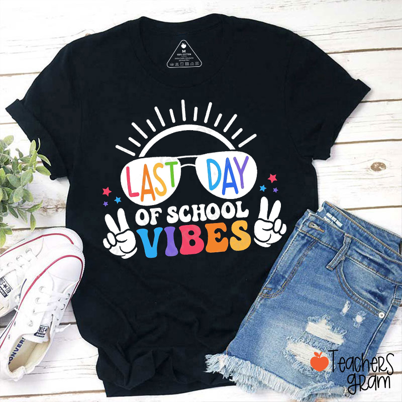 Last Day Of School Vibes Teacher T-Shirt