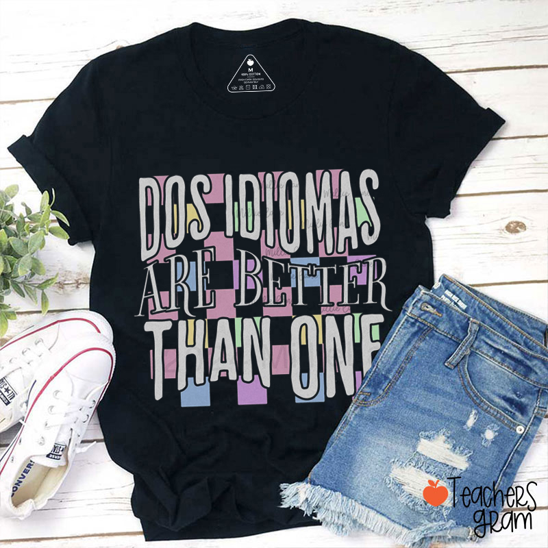 Dos Idiomas Are Better Than One Spanish Teacher T-Shirt
