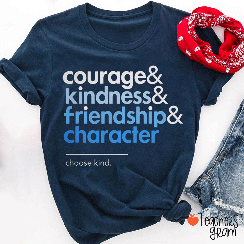 Courage Kindness Friendship Character Teacher T-shirt