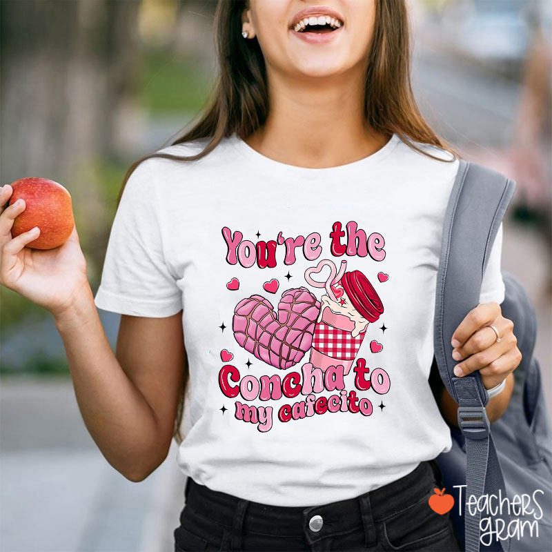 You're The Concha To My Cafecito Spanish Teacher T-Shirt