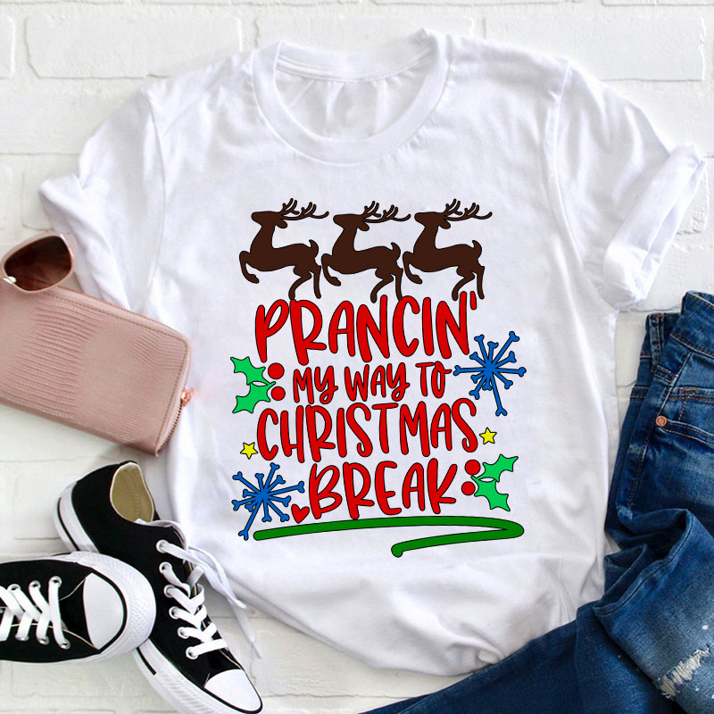 Prancing My Way To Christmas Break Teacher T-Shirt