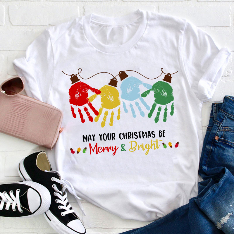 May Your Christmas Be Merry And Bright Teacher T-Shirt