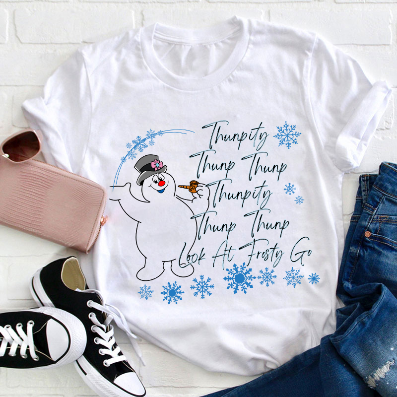 Thumpity Thump Thump Look At Frosty Go Teacher T-Shirt