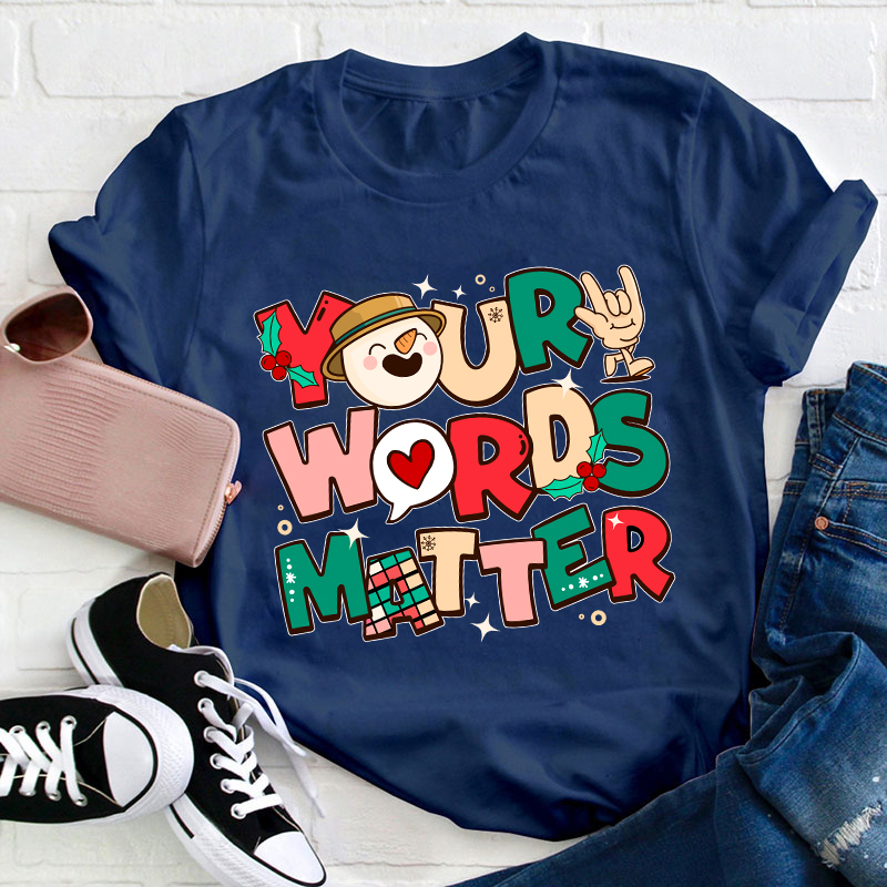 Your Words Matter Teacher T-Shirt