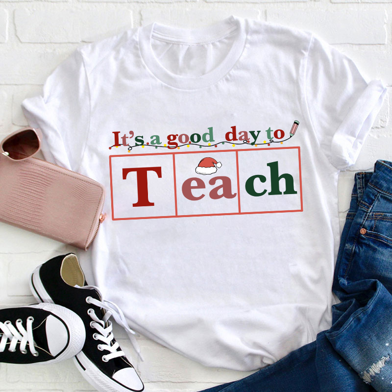 It's A Good Day To Teach Teacher T-Shirt