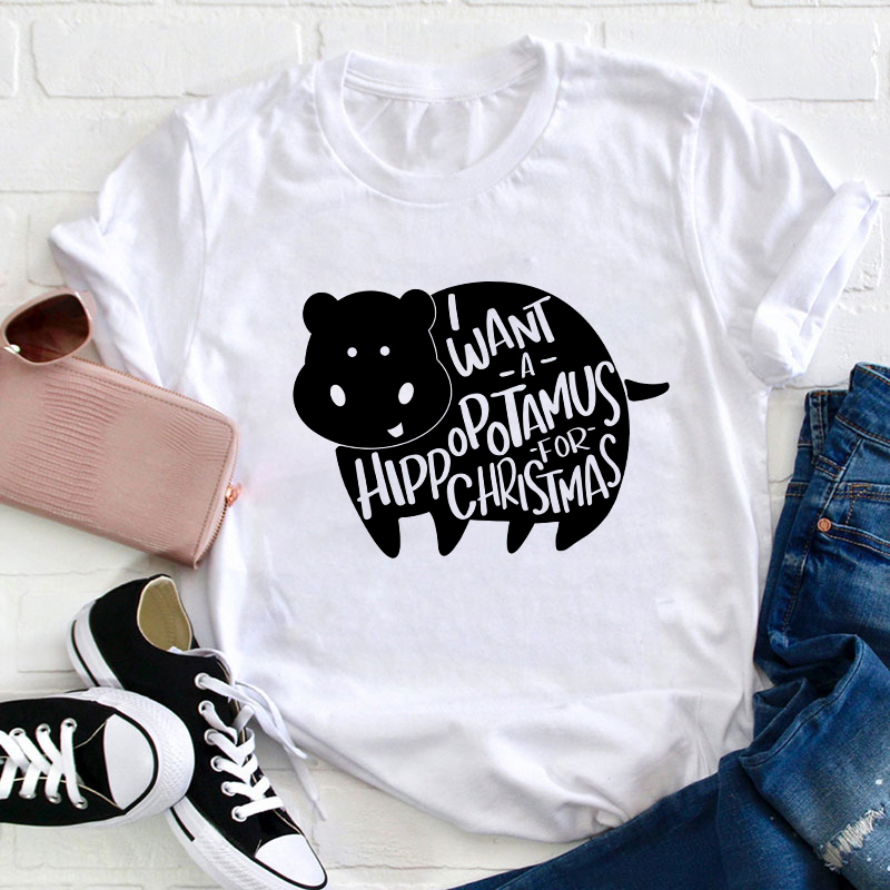 I Want A Hippopotamus Christmas Teacher T-Shirt
