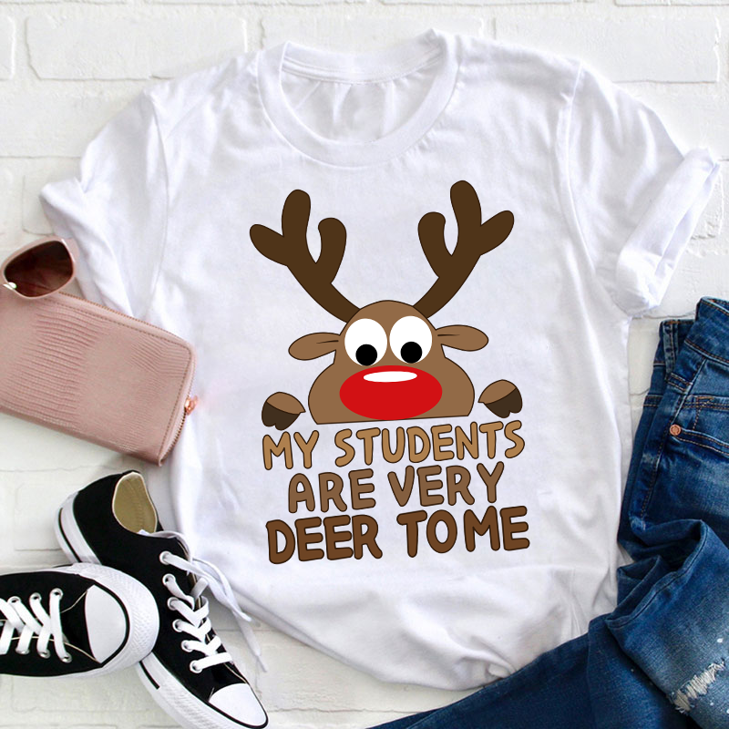 My Students Are Very Deer To Me Teacher T-Shirt