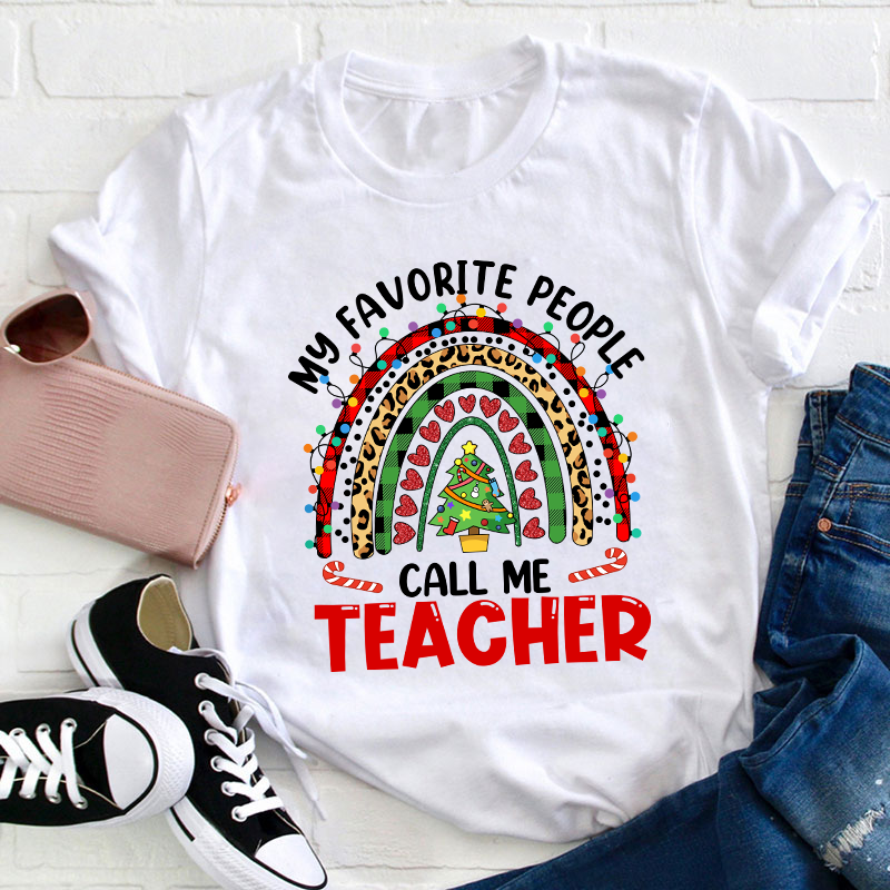 My Favorite People Call Me Teacher T-Shirt
