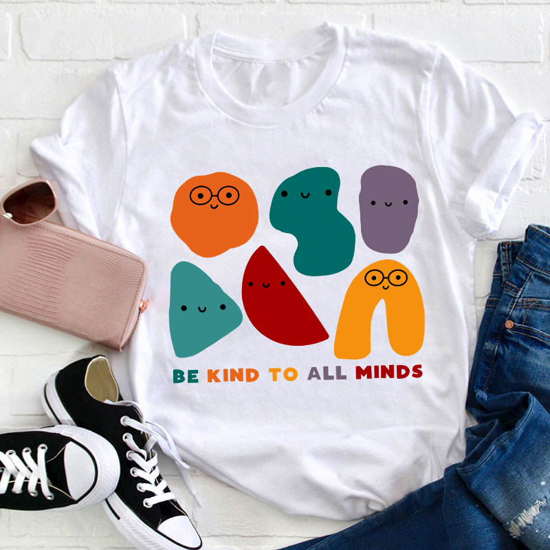 Be Kind To All Minds Teacher T-Shirt