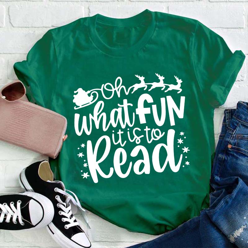 Oh What Fun It Is To Read Teacher T-Shirt