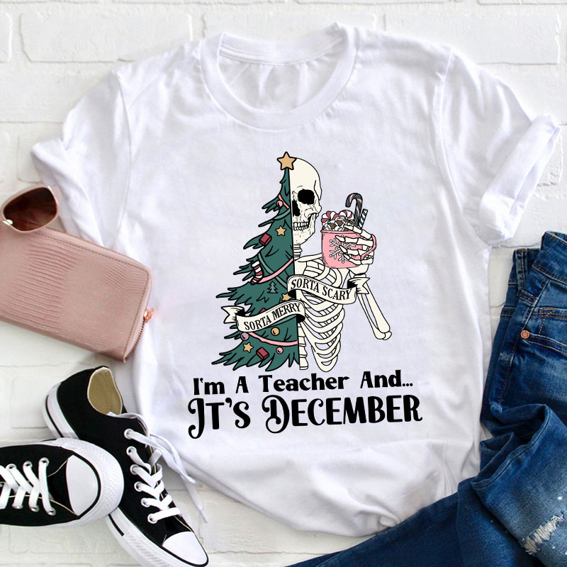 I'm A Teacher And It's December Teacher T-Shirt