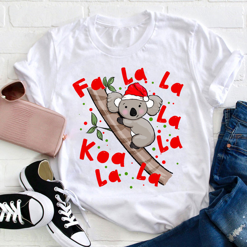 Fa La La Koala La Teacher T-Shirt