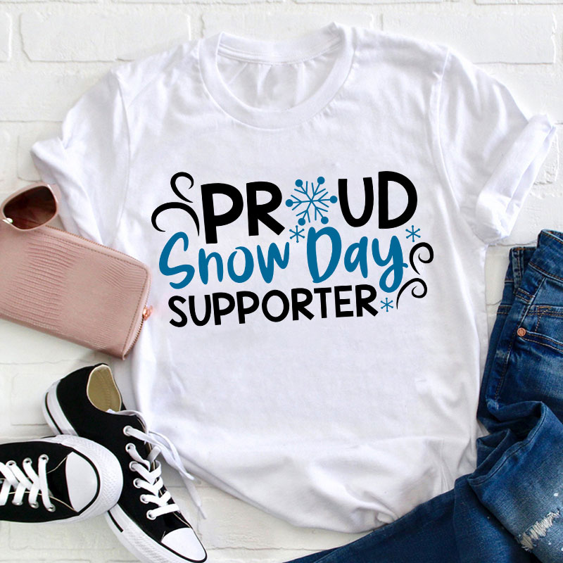Proud Snow Day Supporter Teacher T-Shirt