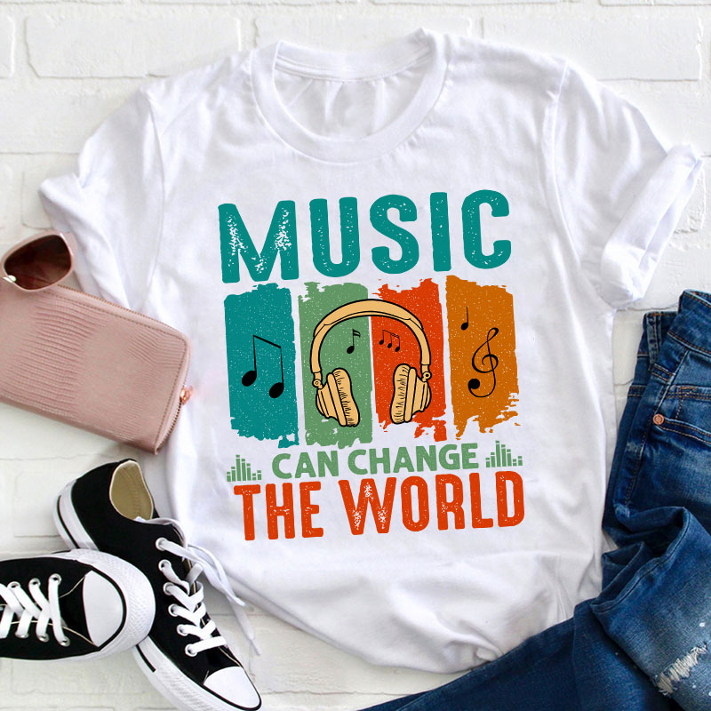 Music Can Change The World Teacher T-Shirt