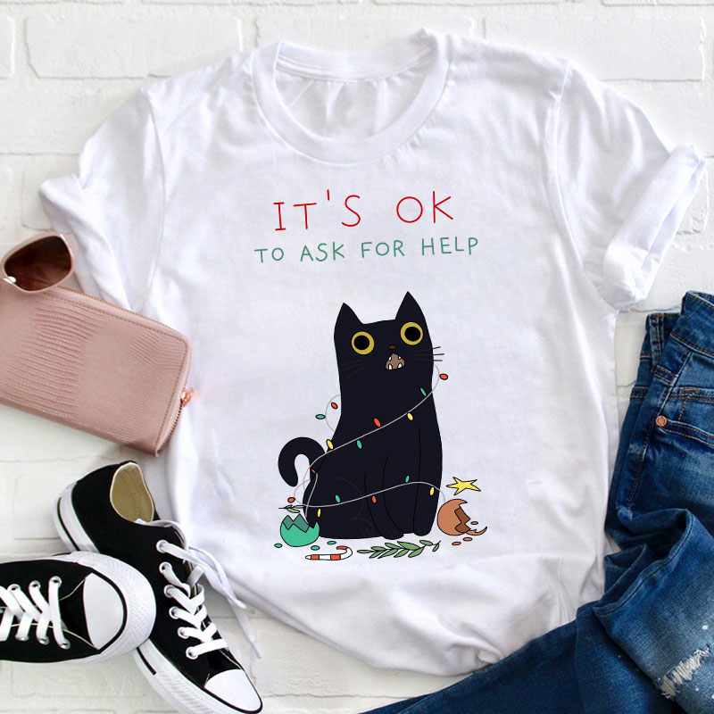 It's Ok To Ask For Help Teacher T-Shirt