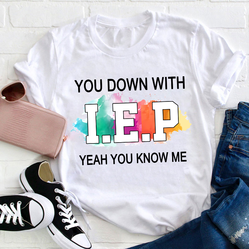 You Down With IEP Teacher T-Shirt