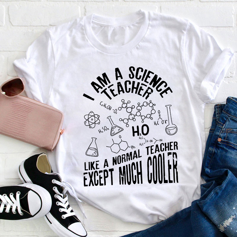 I Am A Science Teacher T-Shirt
