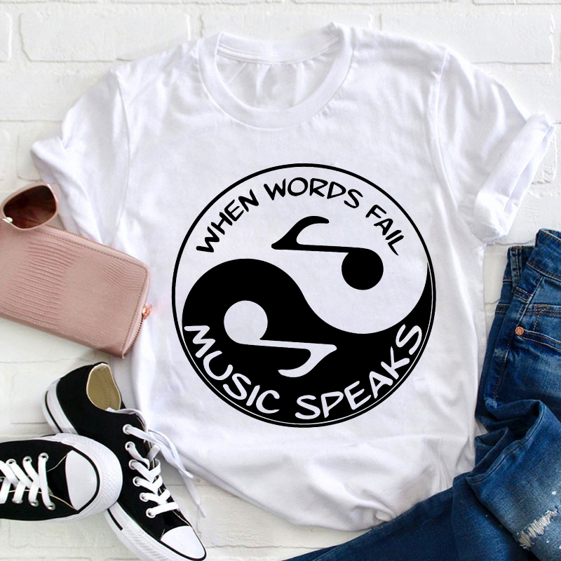 When Words Fall Music Speaks Teacher T-Shirt