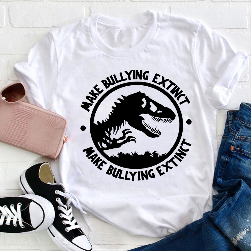 Make Bullying Extinct Teacher T-Shirt
