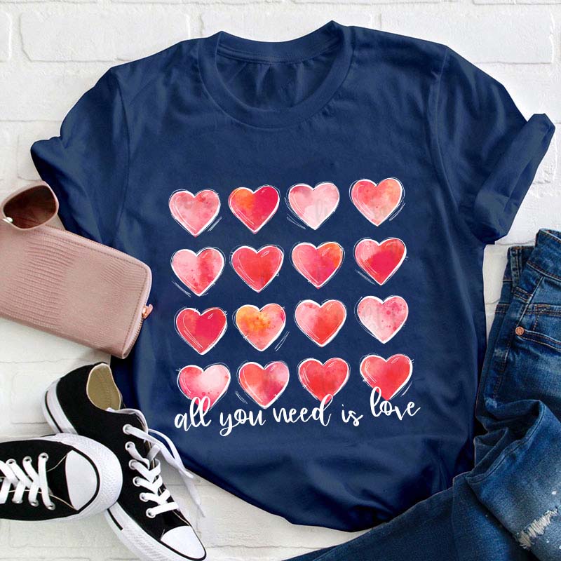 All You Need Is Love Teacher T-Shirt