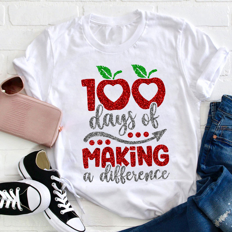 100 Days Of Making A Difference Teacher T-Shirt