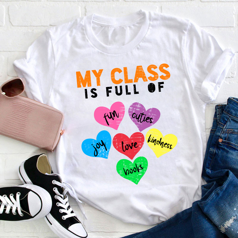 My Class Is Full Of Love Teacher T-Shirt