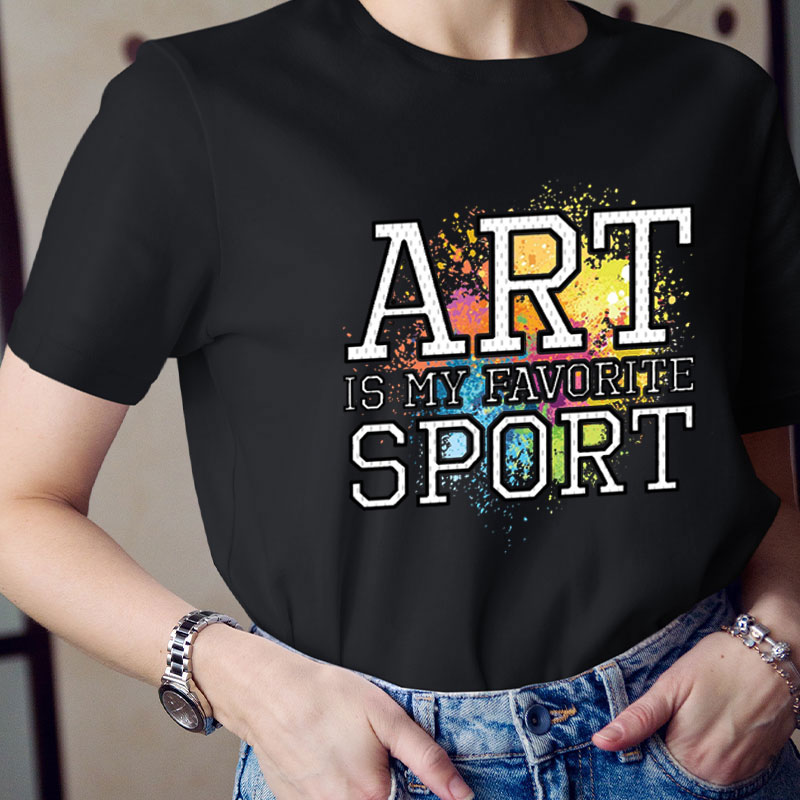 Art Is My favorite Sport Teacher T-Shirt