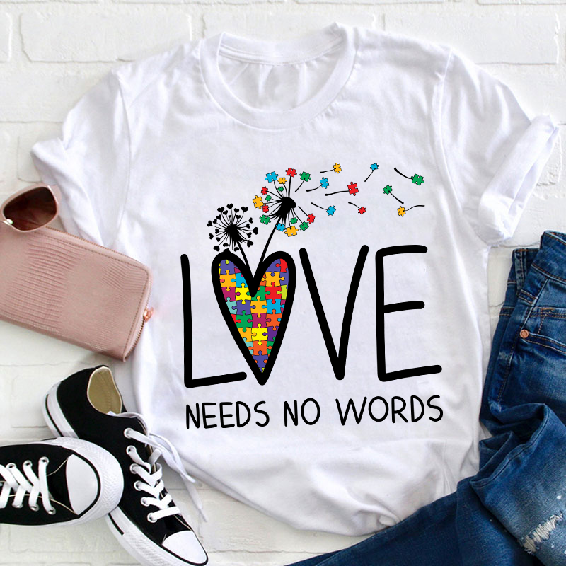 Love Needs No Words Teacher T-Shirt