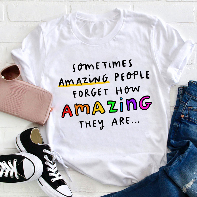 Sometimes Amazing People Forget How Amazing They Are Coaster Teacher T-Shirt