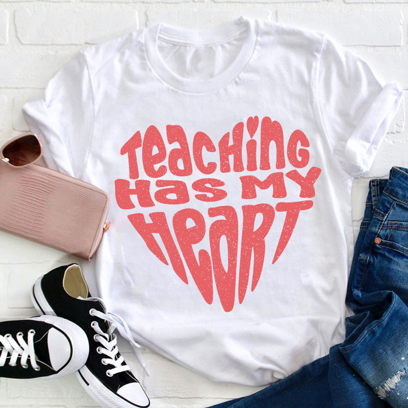 Teaching Has My Heart Teacher T-Shirt