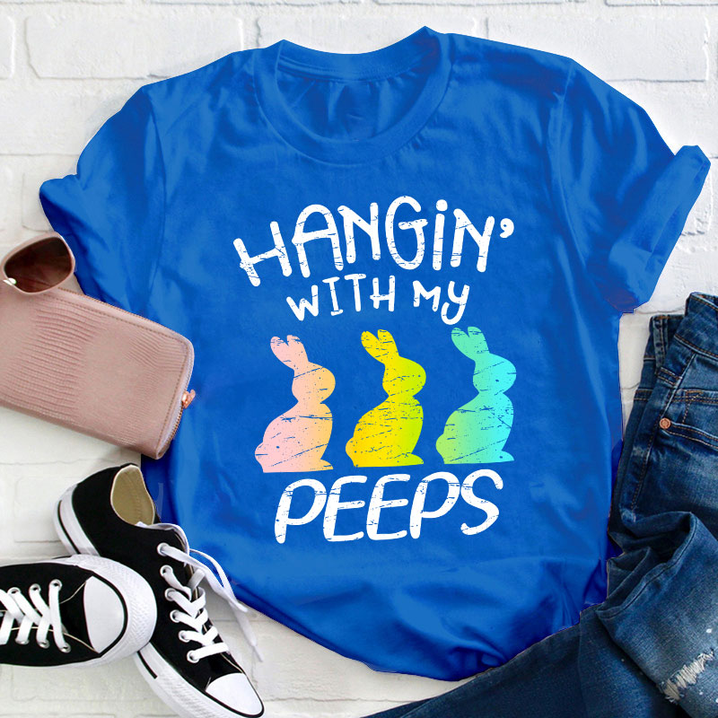 Hanging With My Peeps Teacher T-Shirt