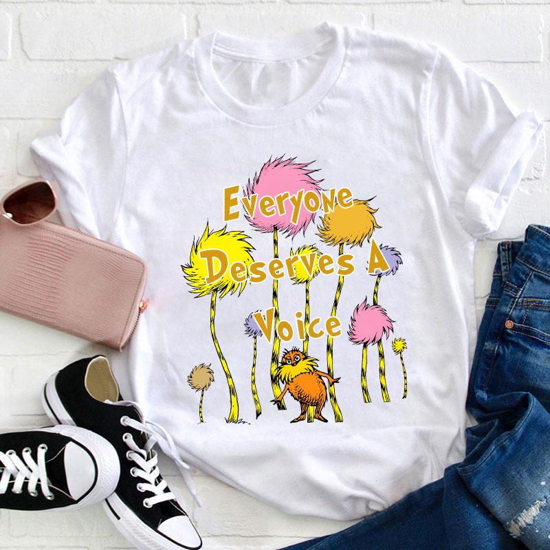 Everyone Deserves A Voice Teacher T-Shirt