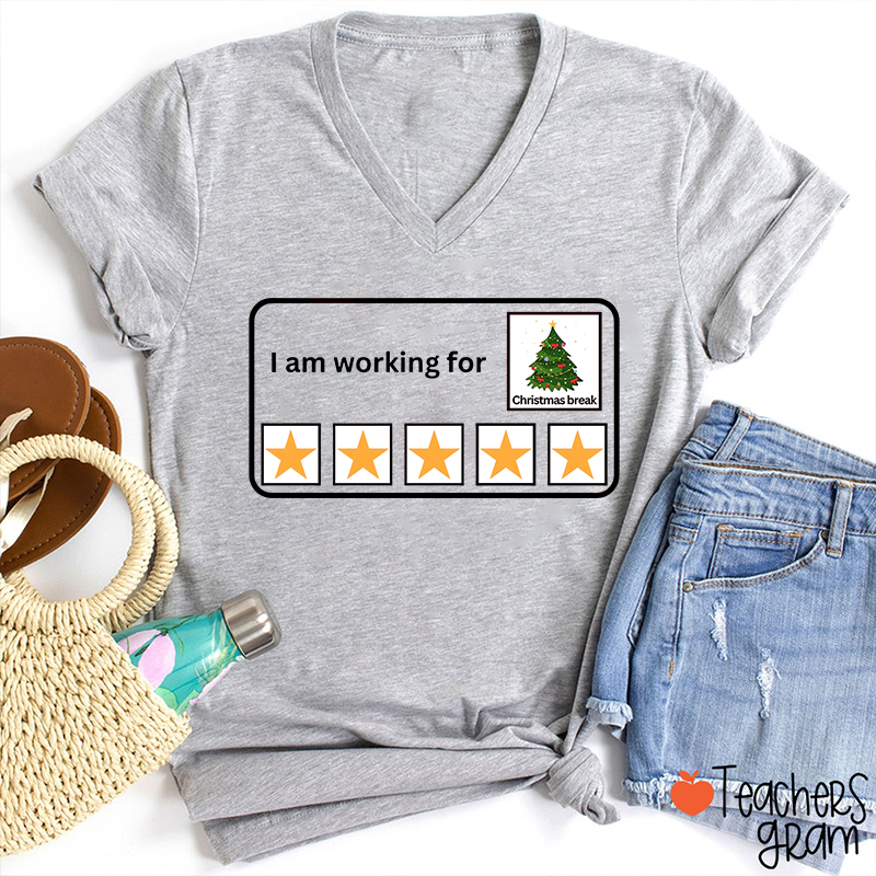 I Am Working For Christmas Break Teacher Female V-Neck T-Shirt