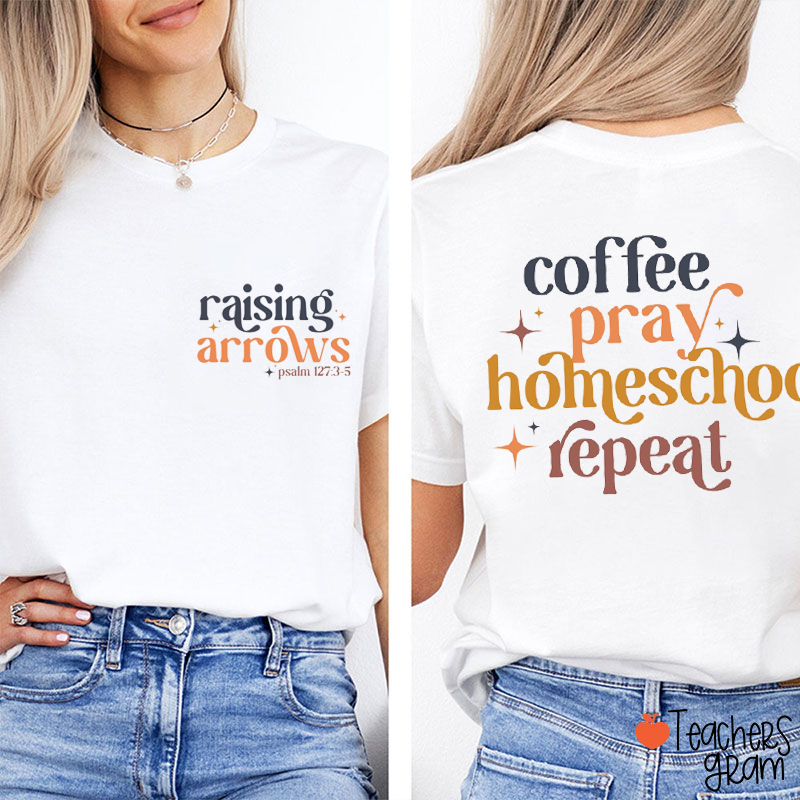 Coffee Pray Homeschool Repeat Teacher Two Sided T-Shirt