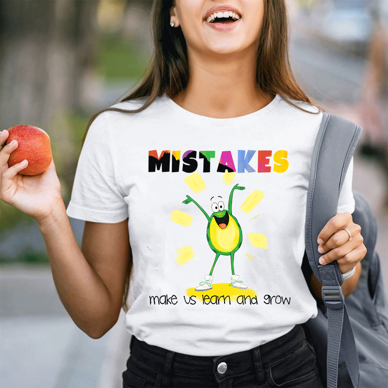 Mistakes Make Us Learn And Grow Teacher T-Shirt