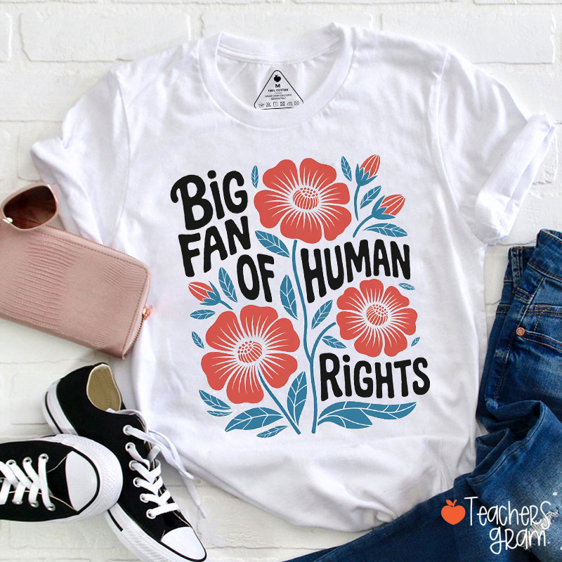 Big Fan Of Human Rights Teacher T-Shirt