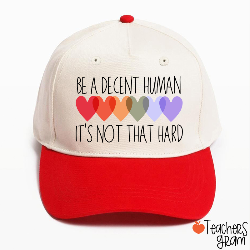 Be A Decent Human It's Not That Hard Teacher Baseball Cap