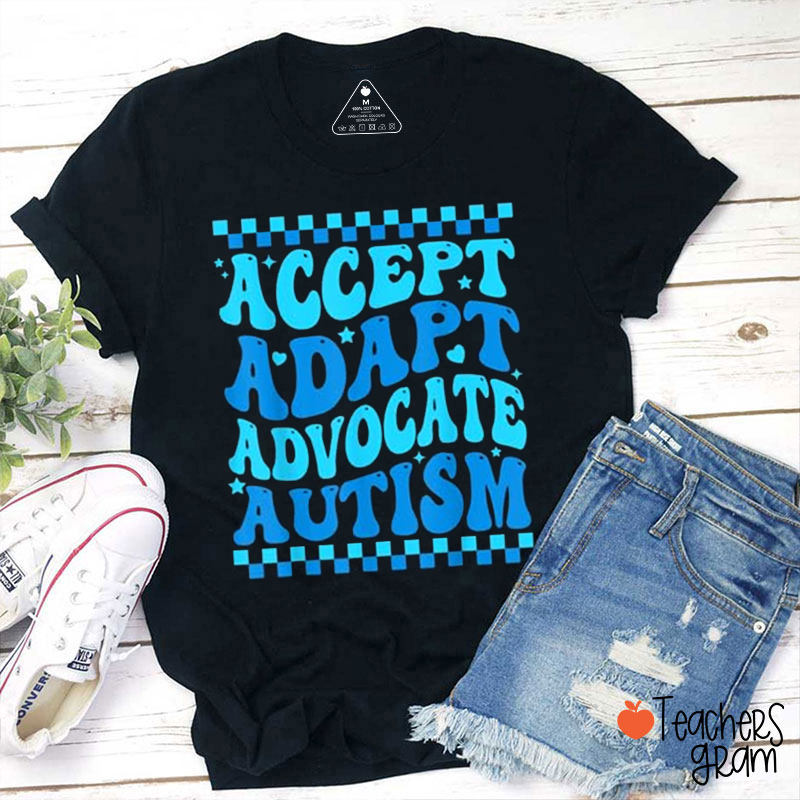 Accept Adapt Advocate Autism Teacher T-Shirt