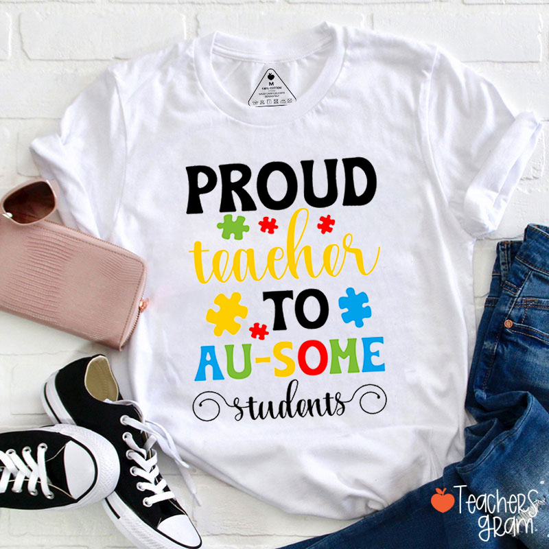 Proud Teacher To Au-some Students Teacher T-Shirt