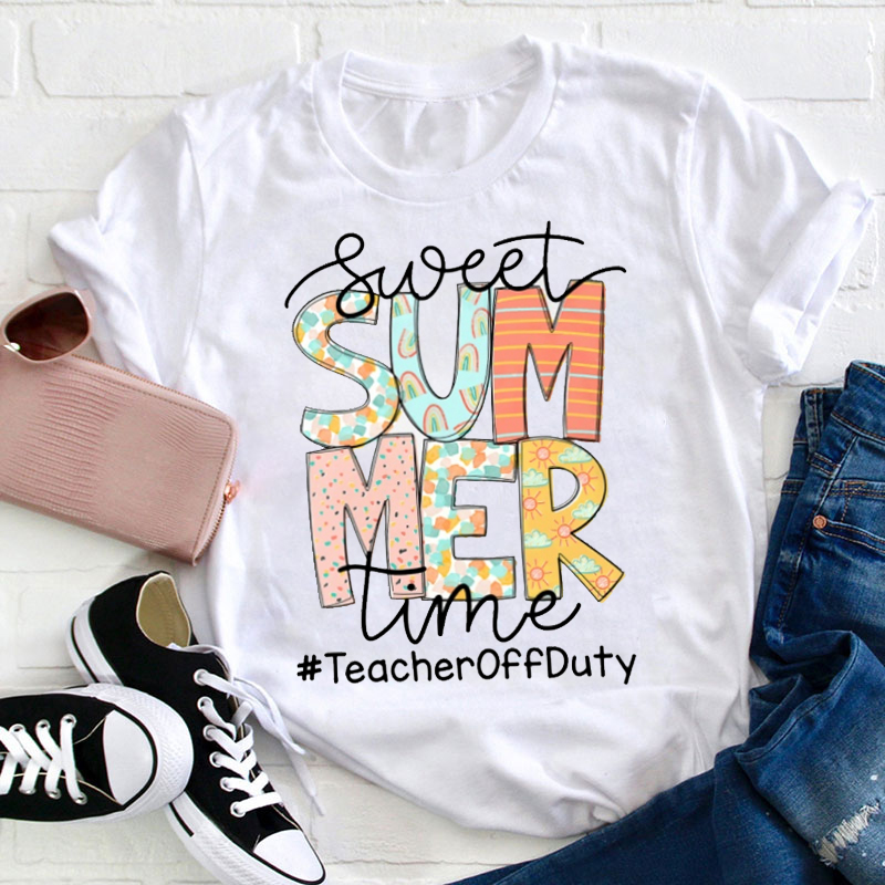 Teacher Off Duty Sweet Summer Time Teacher T-Shirt