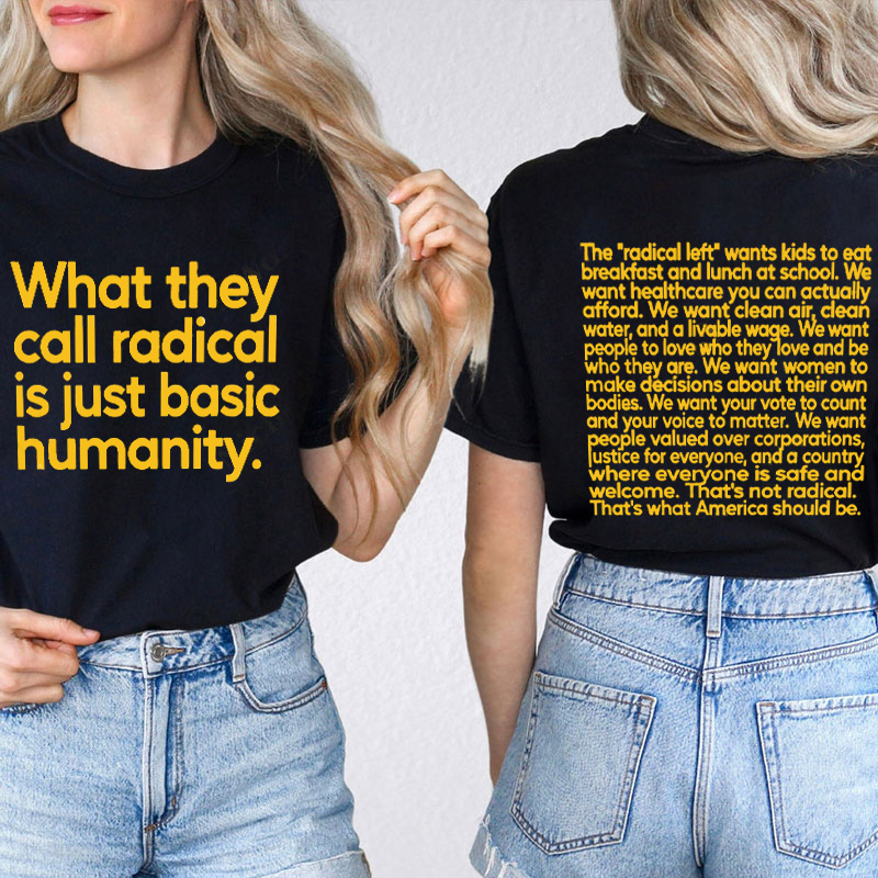 What They Call Radical Is Just Basic Humanity Teacher Two Sided T-Shirt