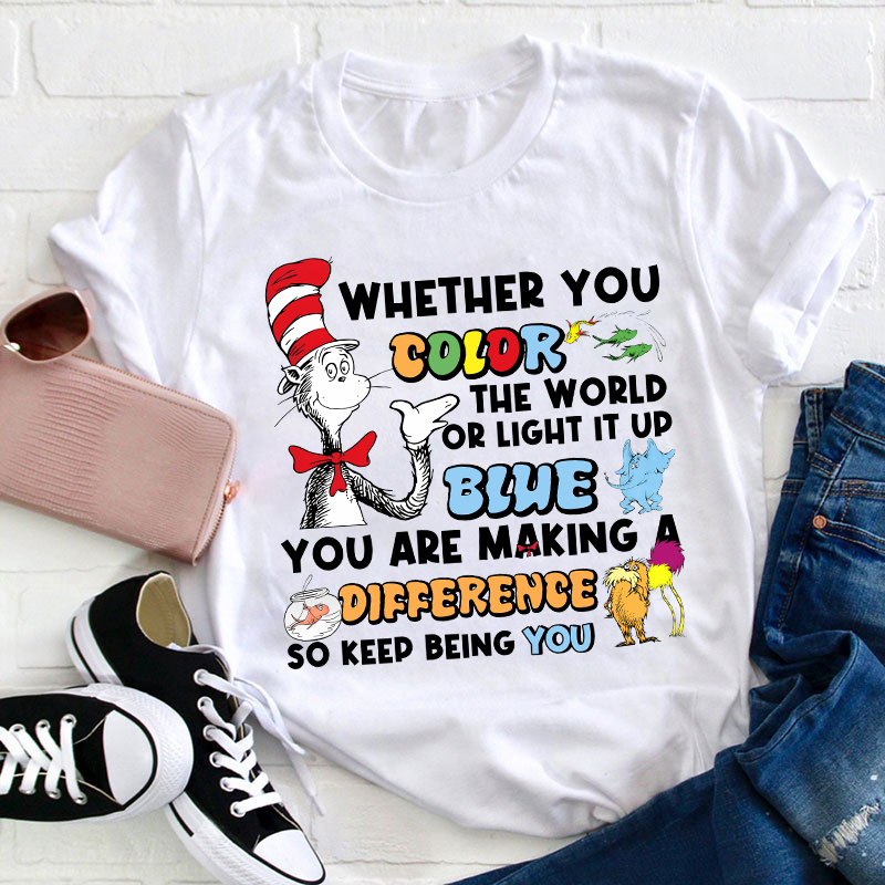 You Are Making A Difference Keep Being You Teacher T-Shirt