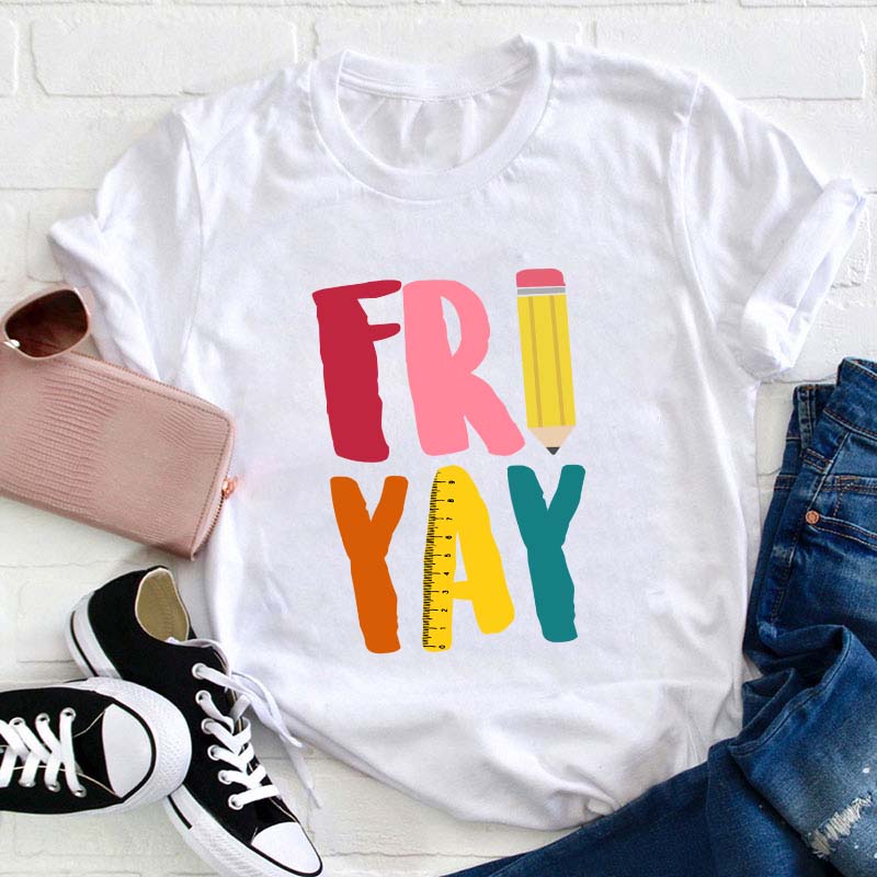 Fri Yay Teacher T-Shirt